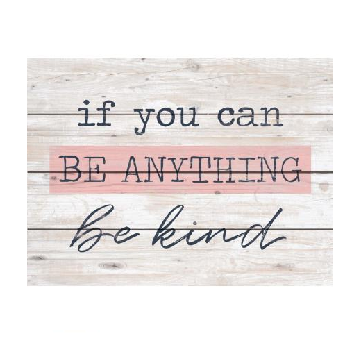 P. Graham Dunn Pallet Decor If You Can Be Anything Be Kind-P. GRAHAM DUNN-Little Giant Kidz