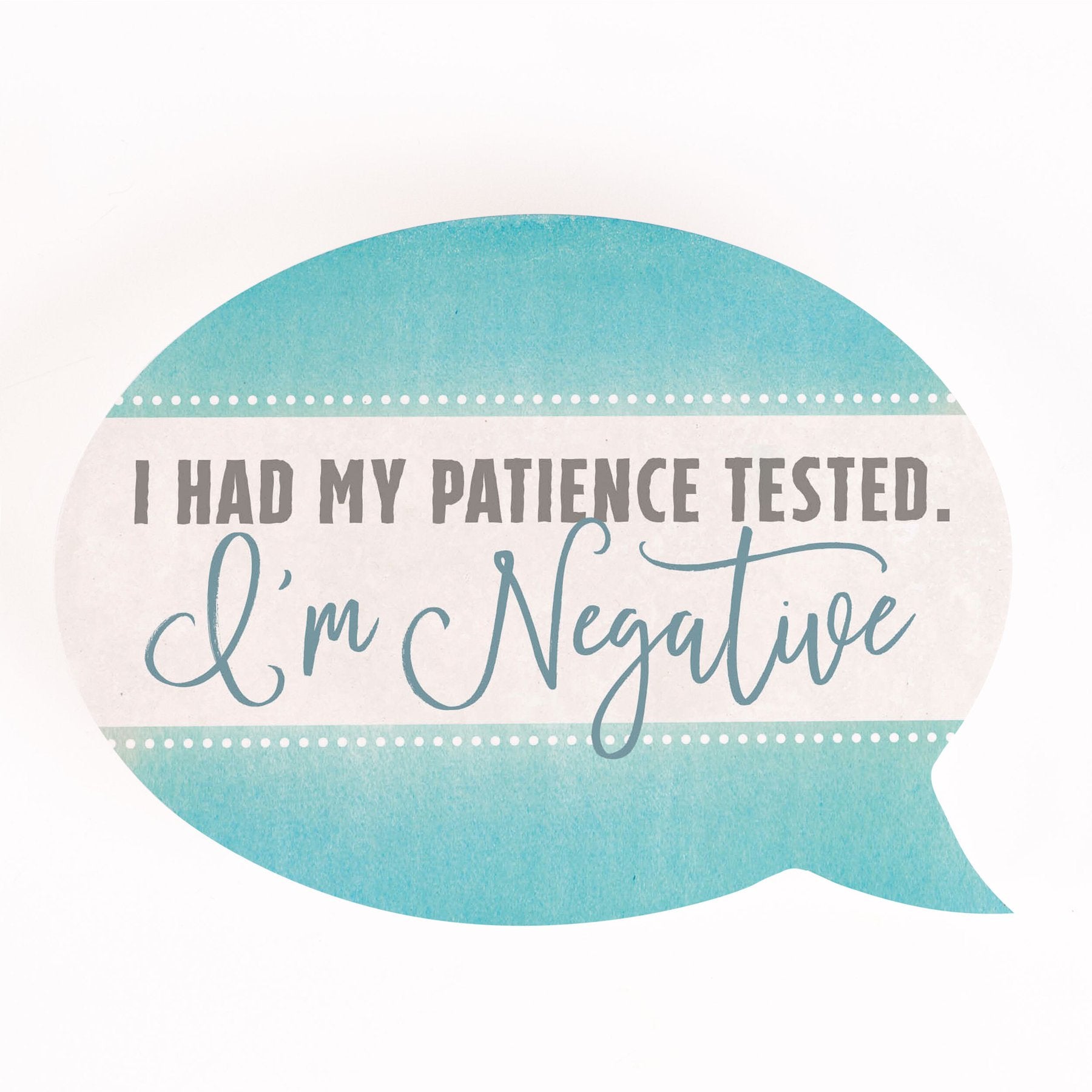 P. Graham Dunn Thought Bubble I Had My Patience Tested I'm Negative-P. GRAHAM DUNN-Little Giant Kidz