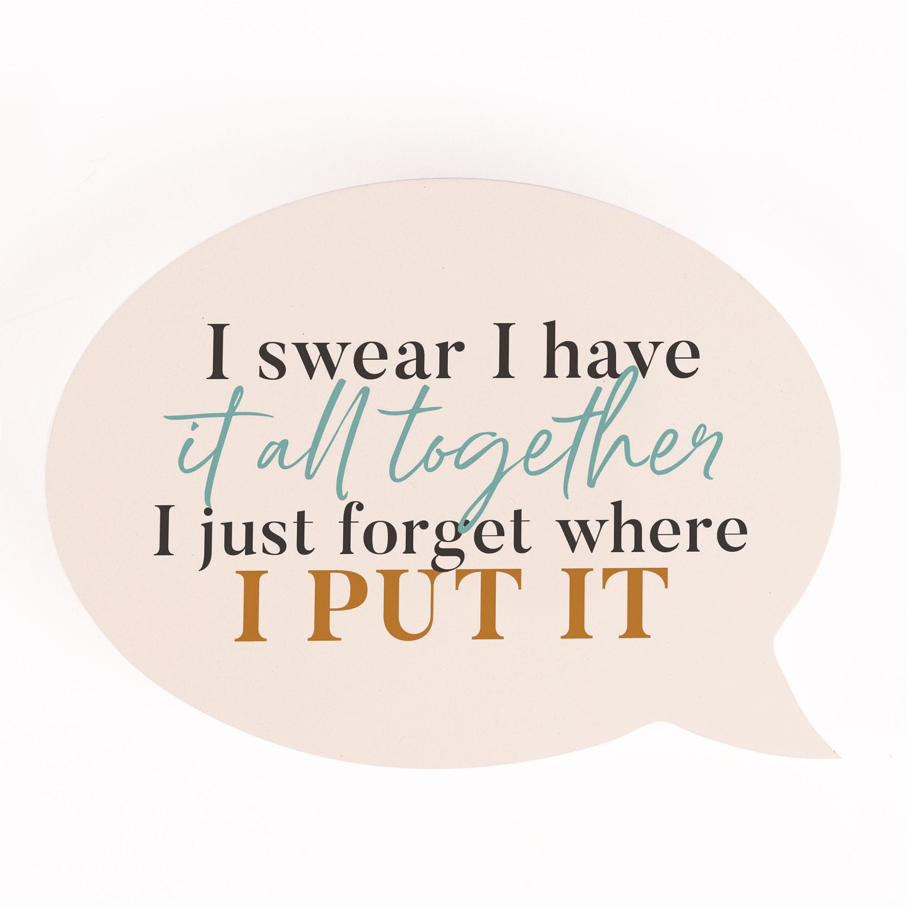 P. Graham Dunn Thought Bubble I Swear I Have It All Together-P. GRAHAM DUNN-Little Giant Kidz