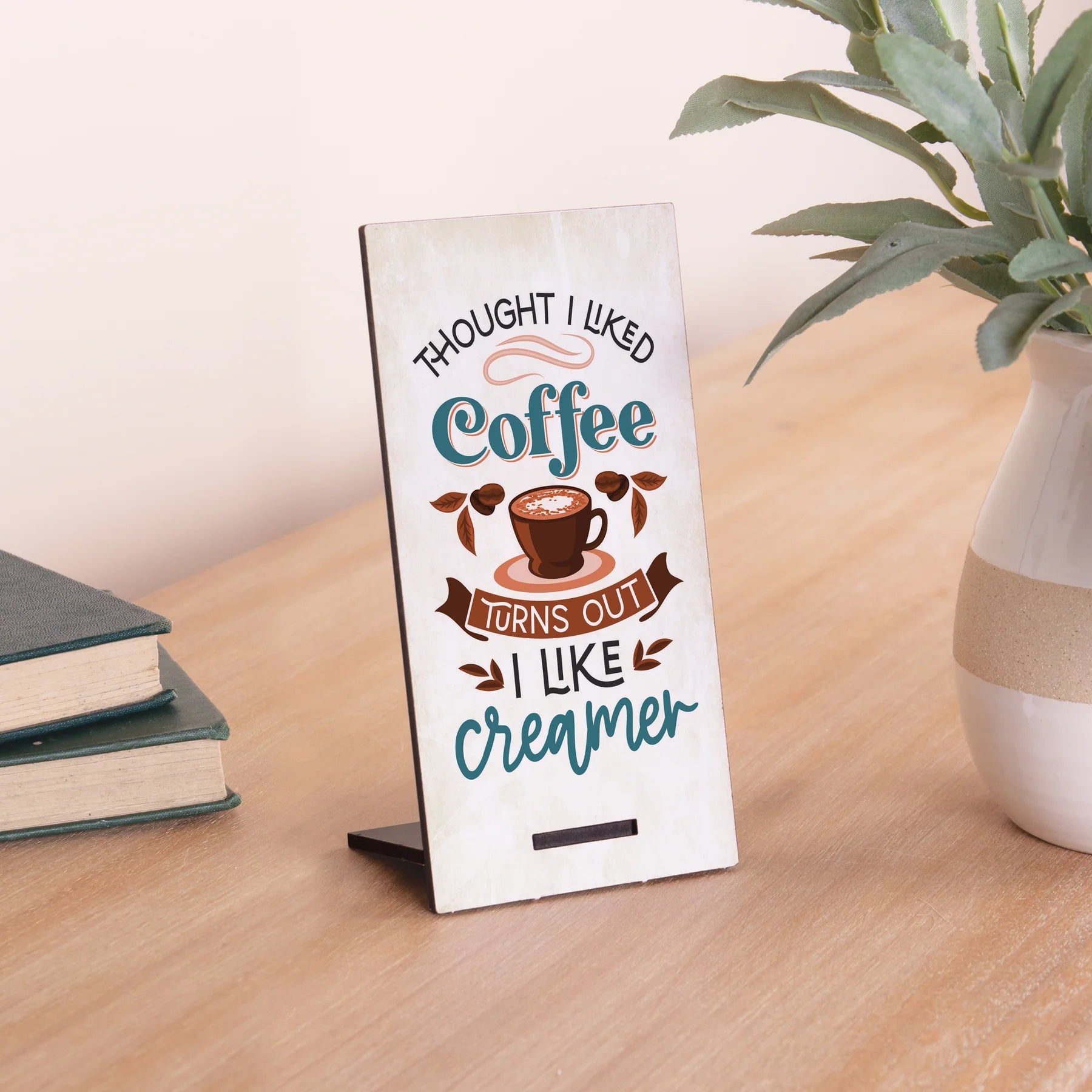 P. Graham Dunn Thought I Liked Coffee, Turns Out I Like Creamer Snap Sign-P. GRAHAM DUNN-Little Giant Kidz