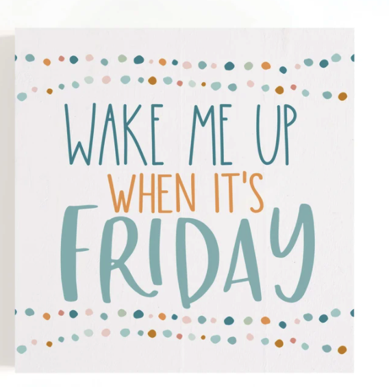 P. Graham Dunn Word Block - Wake Me Up When Its Friday-P. GRAHAM DUNN-Little Giant Kidz