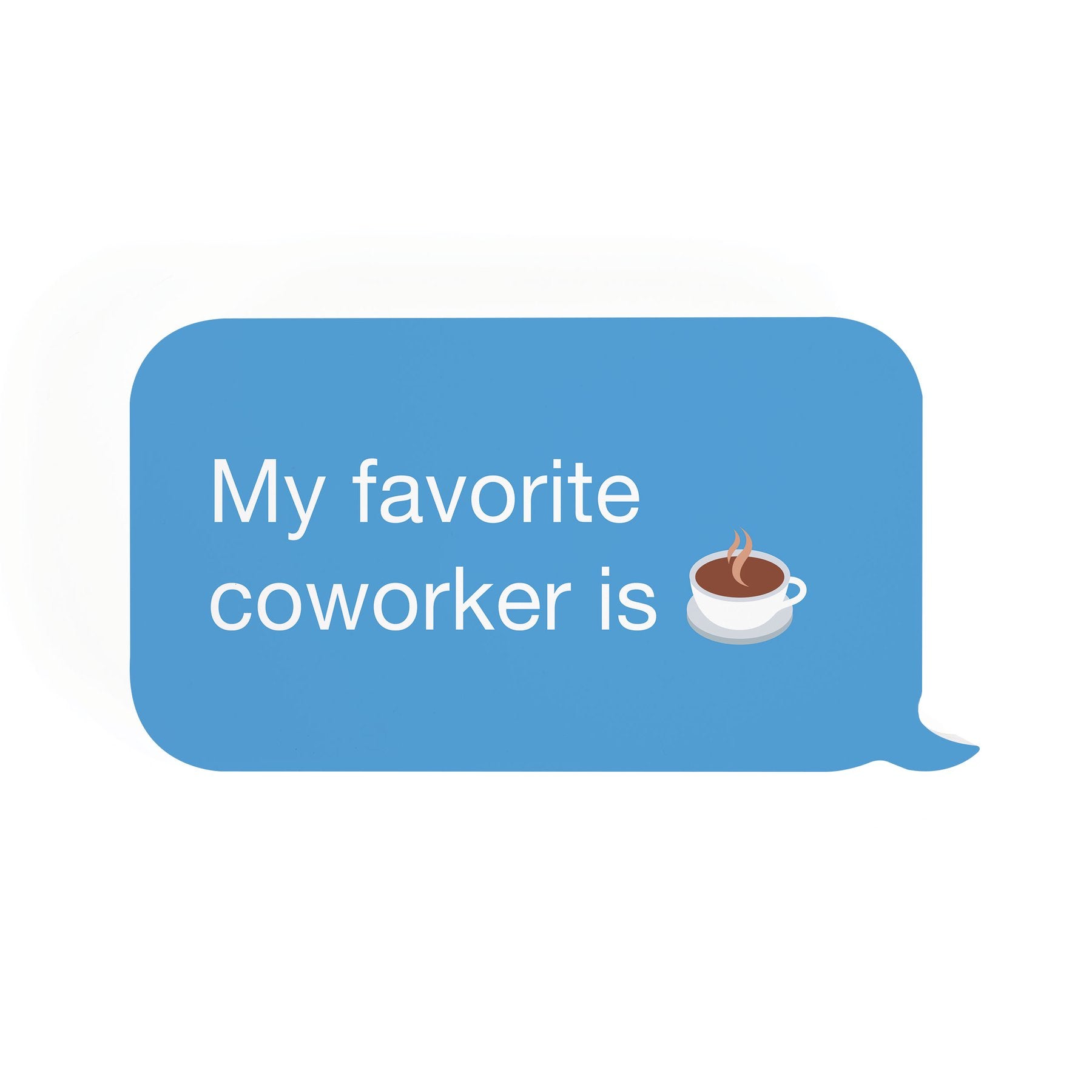 P. Graham Text Bubble Dunn My Favorite Coworker Is Coffee-P. GRAHAM DUNN-Little Giant Kidz