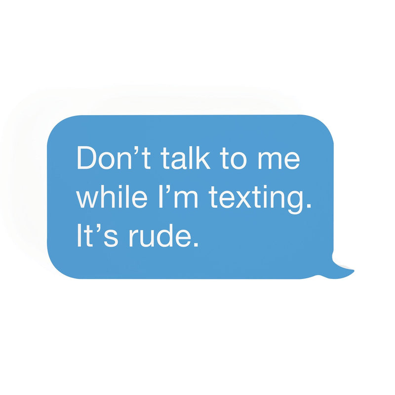 P. Graham Dunn Text Bubble Don't Talk To Me While I'm Texting Its Rude-P. GRAHAM DUNN-Little Giant Kidz