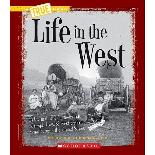 Scholastic: Life in the West (A True Book: Westward Expansion) (Paperback Book)-Scholastic-Little Giant Kidz